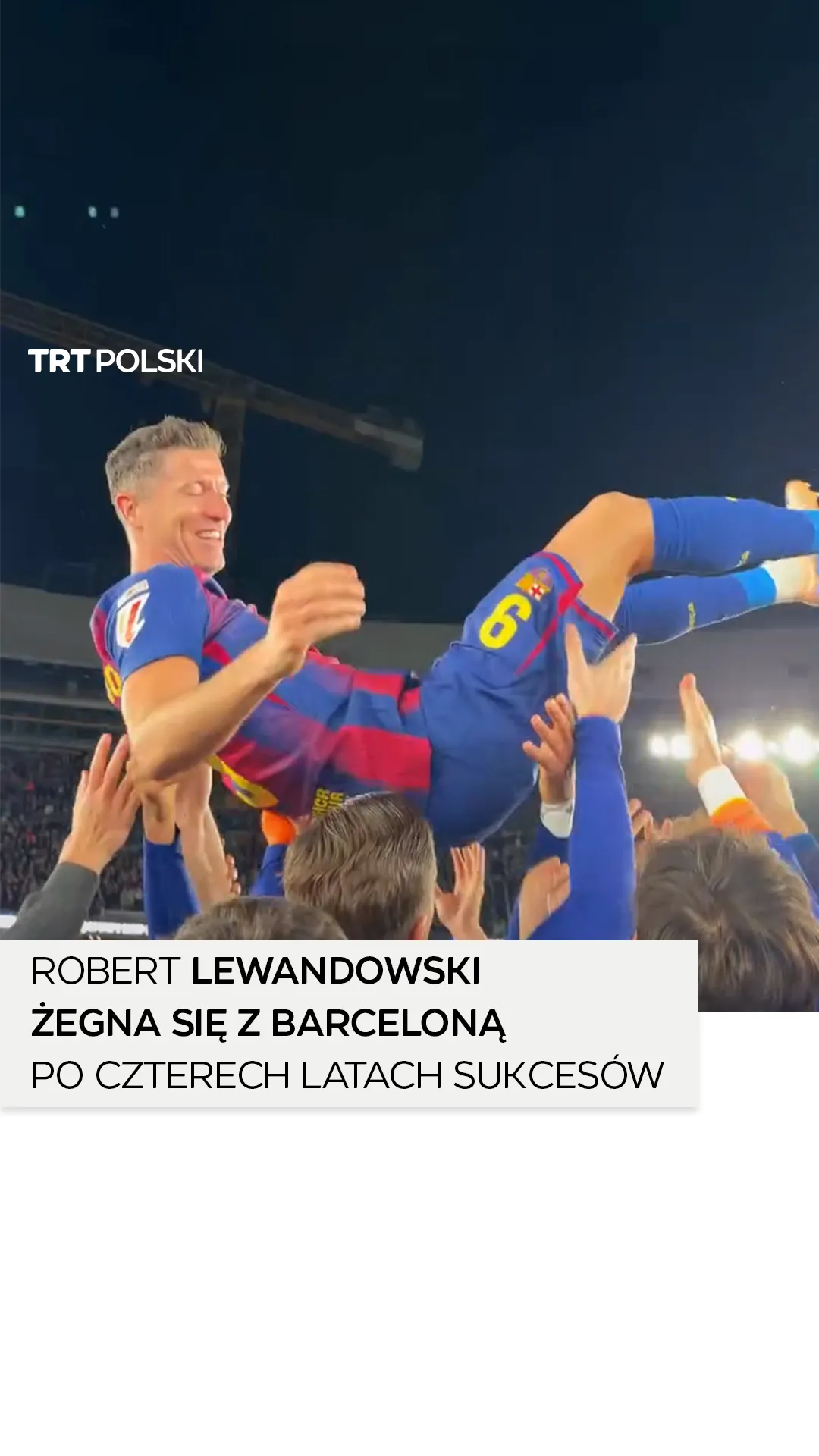 Robert Lewandowski żegna się z Barceloną po czterech latach sukcesów