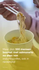 Meer dan 100 mensen besmet met salmonella na eten van instantnoodles, ook in Nederland