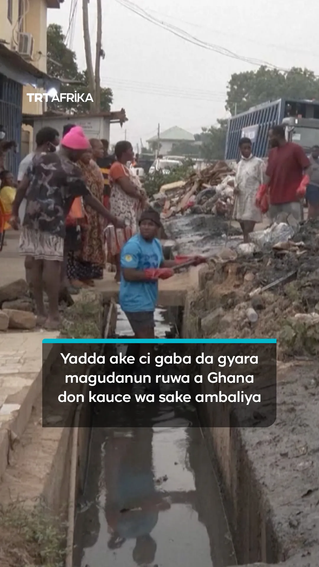 Yadda ake ci gaba da gyara magudanun ruwa a Ghana don kauce wa sake ambaliya