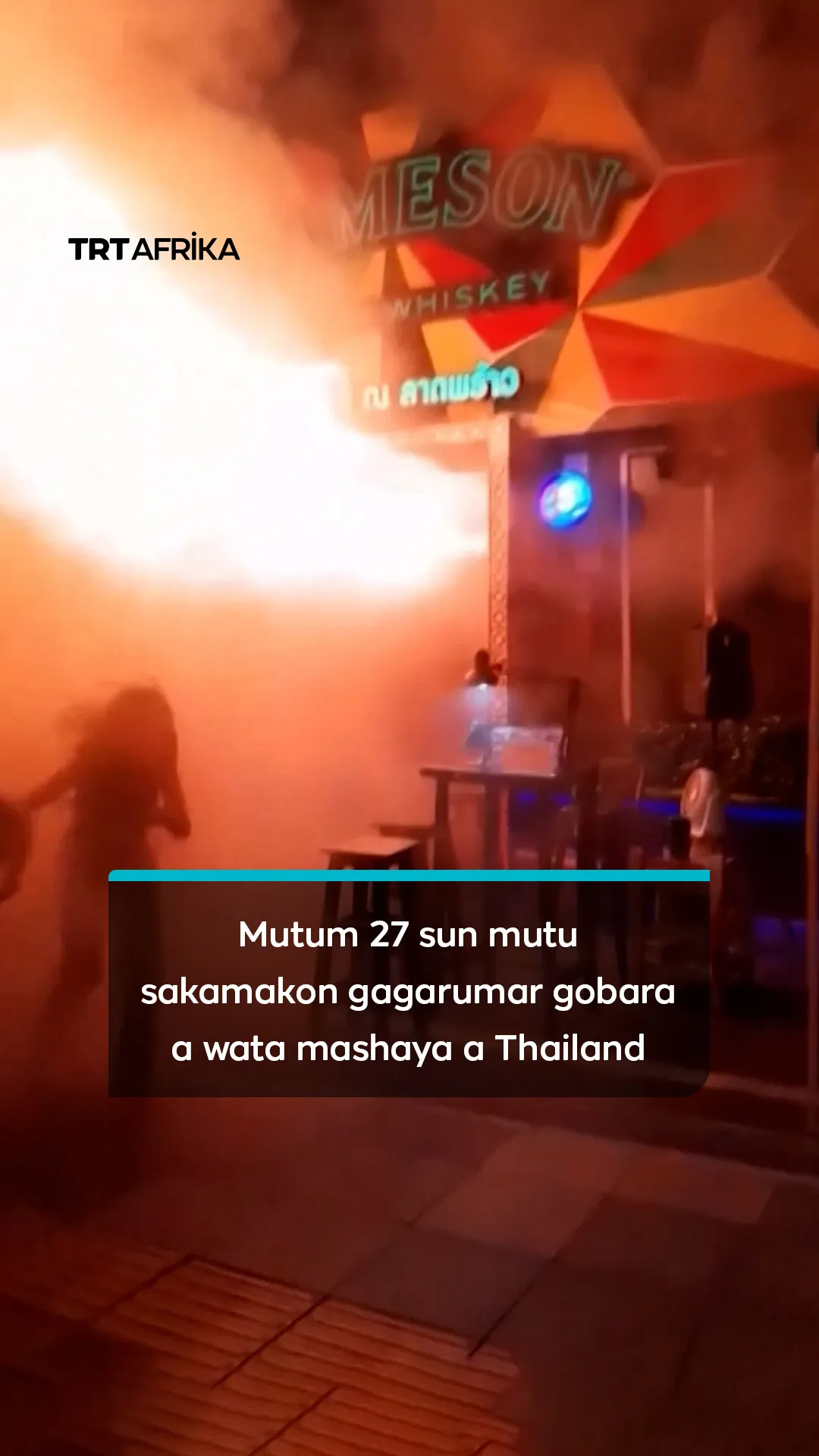 Mutum 27 sun mutu sakamakon gaggarumar gobara a wata mashaya a Thailand