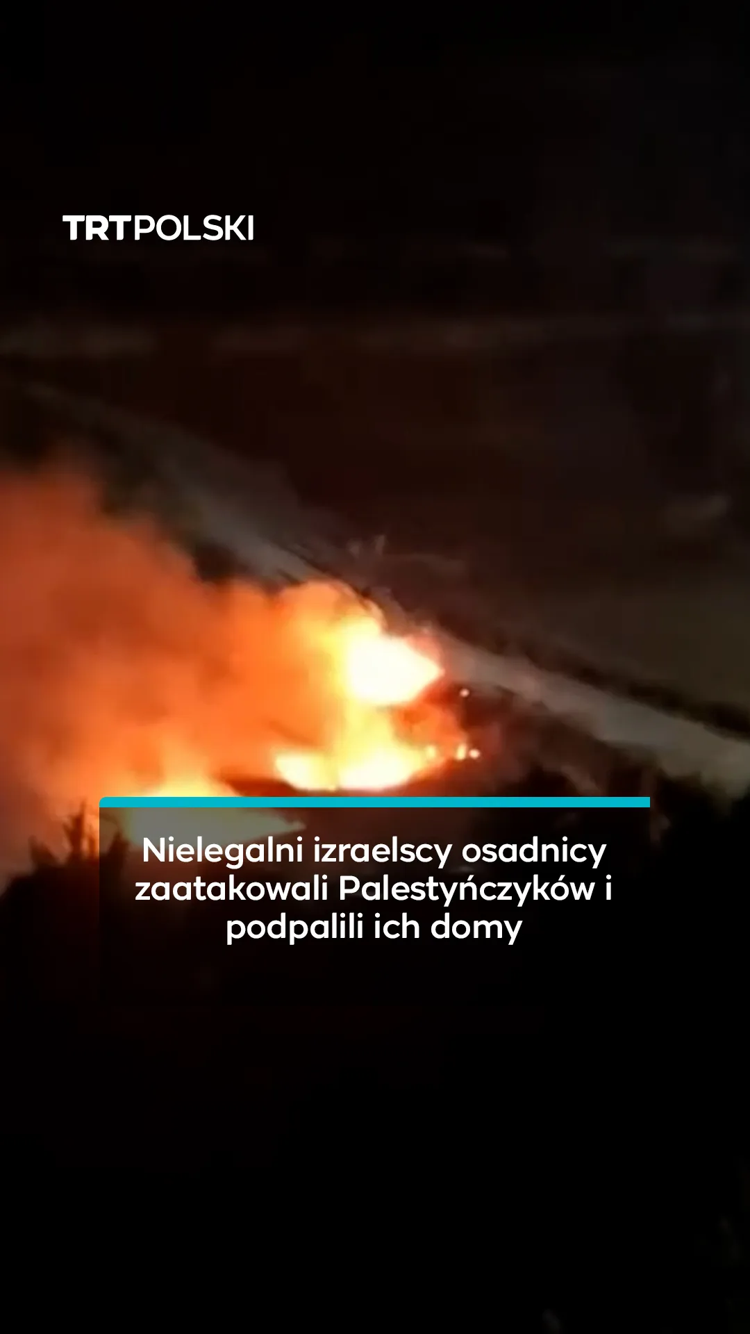 Nielegalni izraelscy osadnicy zaatakowali Palestyńczyków i podpalili ich domy