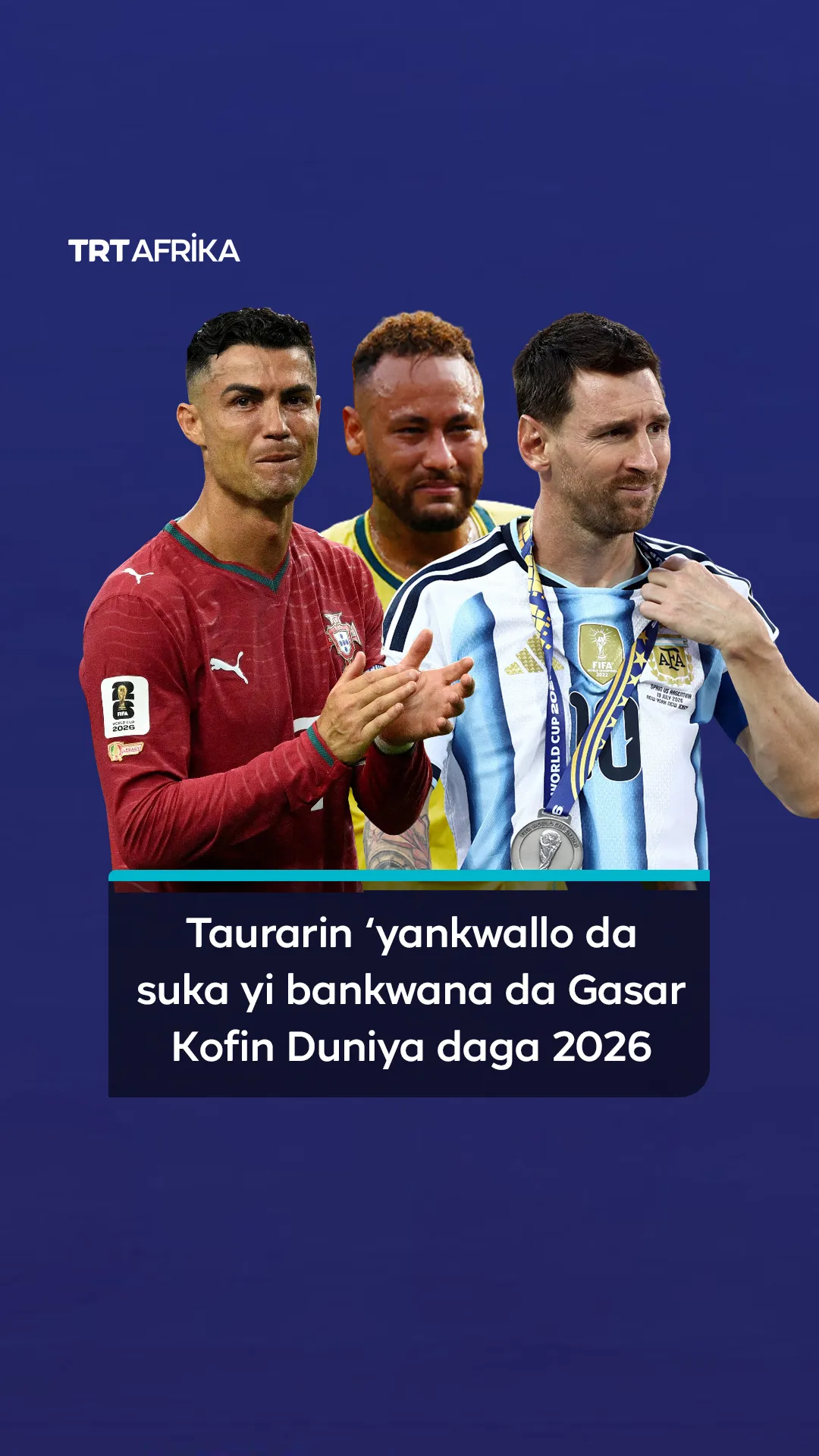 Taurarin 'yankwallo da suka yi bankwana da Gasar Kofin Duniya daga 2026
