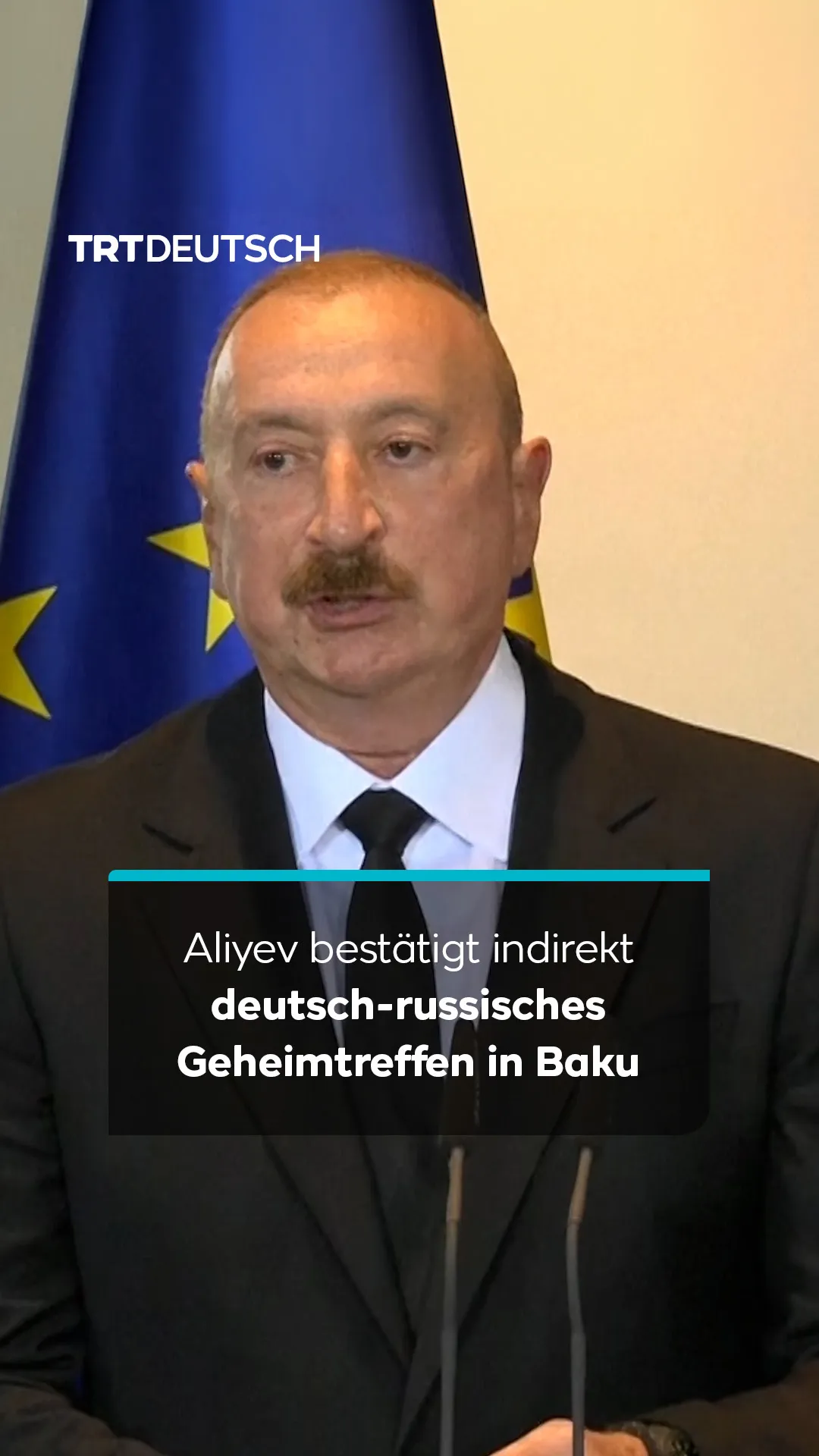 Aliyev bestätigt indirekt deutsch-russisches Geheimtreffen in Baku