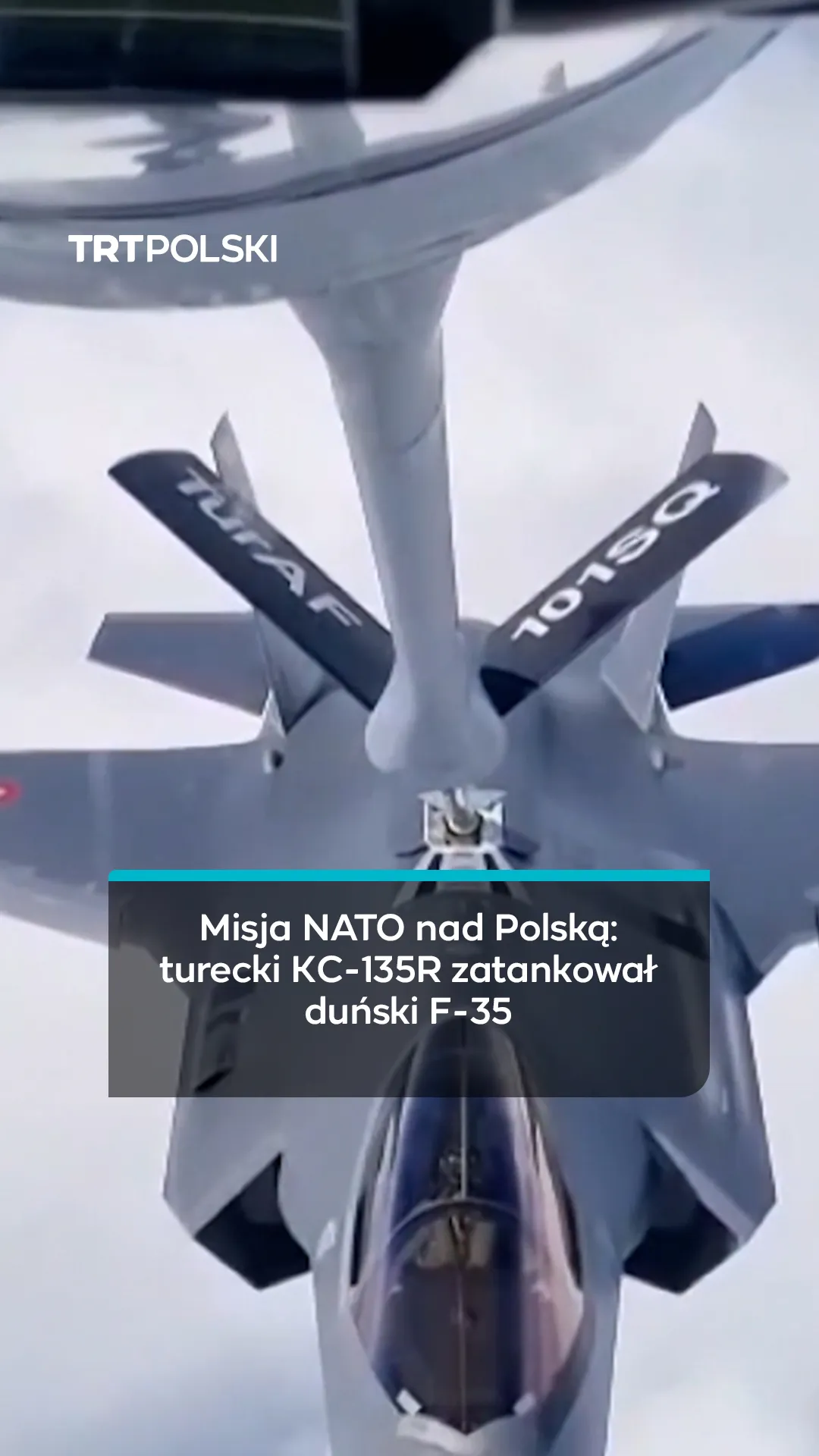 Misja NATO nad Polską: turecki KC-135R zatankował duński F-35