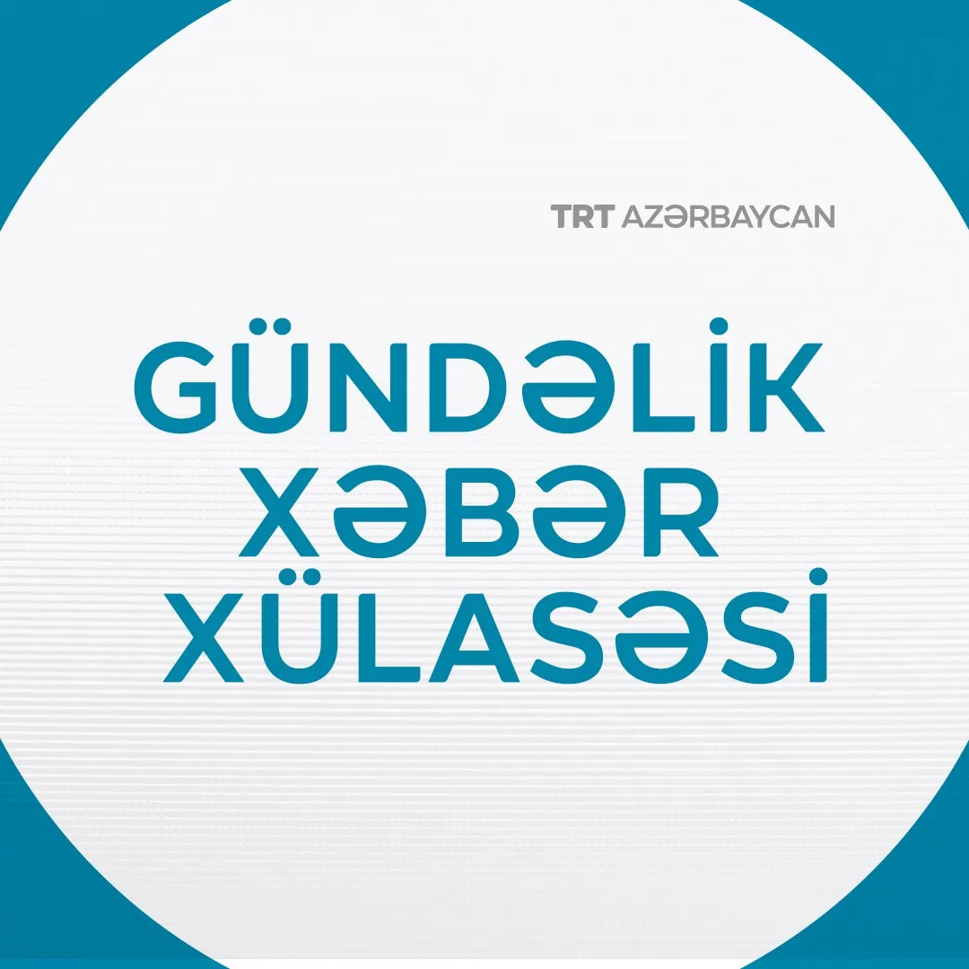 Gündəlik xəbər xülasəsi | 04.08.2026