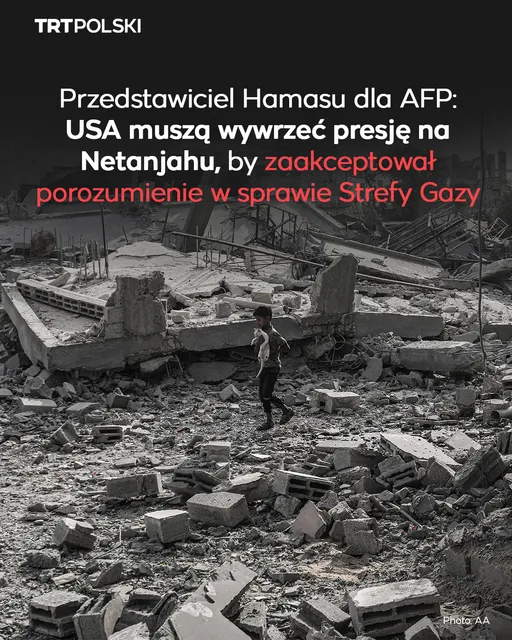 Hamas: USA muszą wywrzeć presję na Netanjahu, by zaakceptował porozumienie w sprawie Gazy