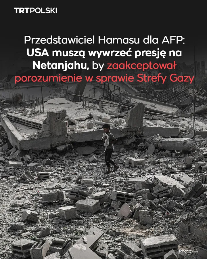 Hamas: USA muszą wywrzeć presję na Netanjahu, by zaakceptował porozumienie w sprawie Gazy