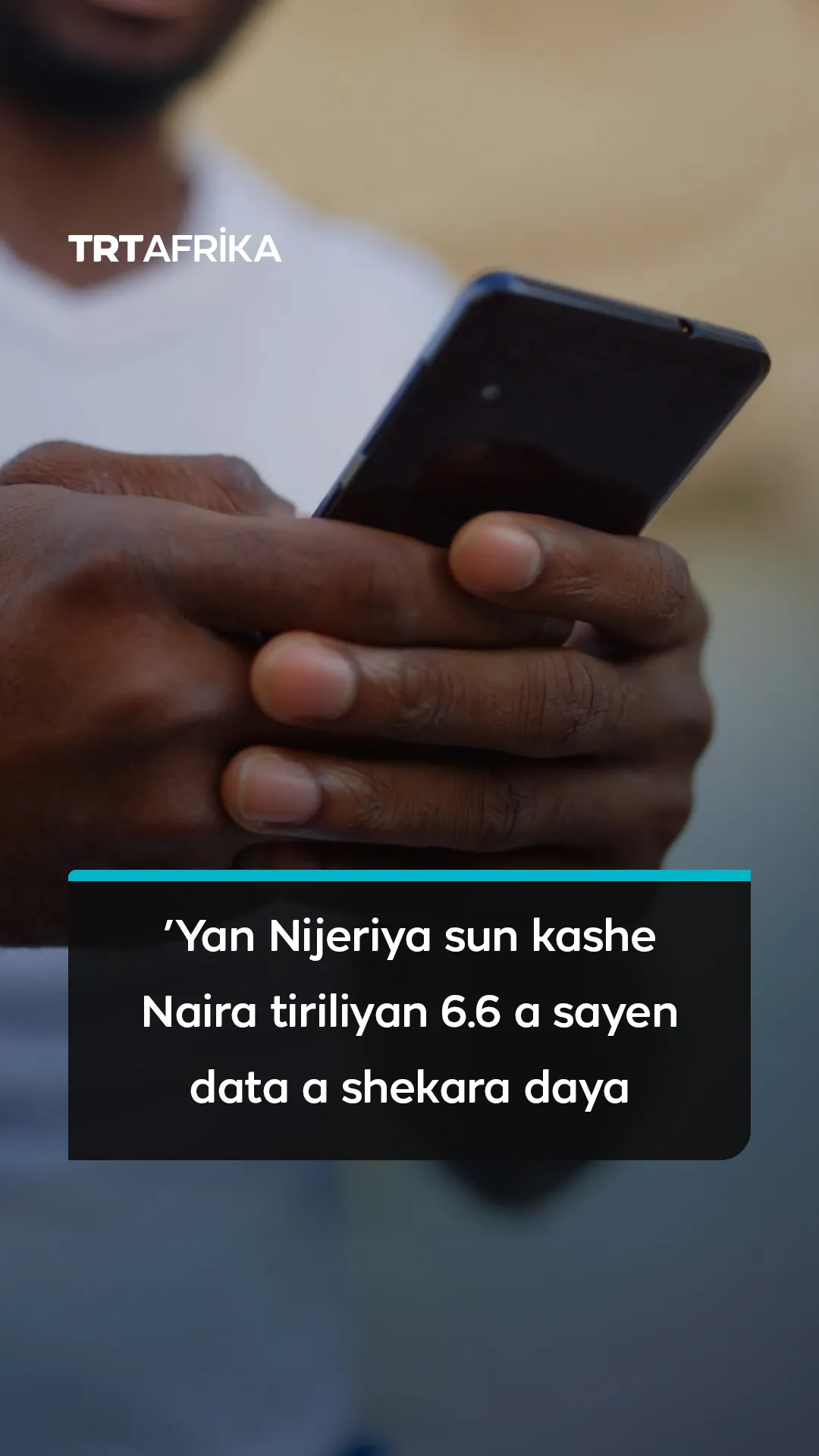'Yan Nijeriya sun kashe Naira triliyan 6.6 a sayan data a shekara ɗaya