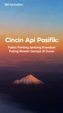 Cincin Api Pasifik: Fakta penting tentang kawasan paling rawan gempa di dunia