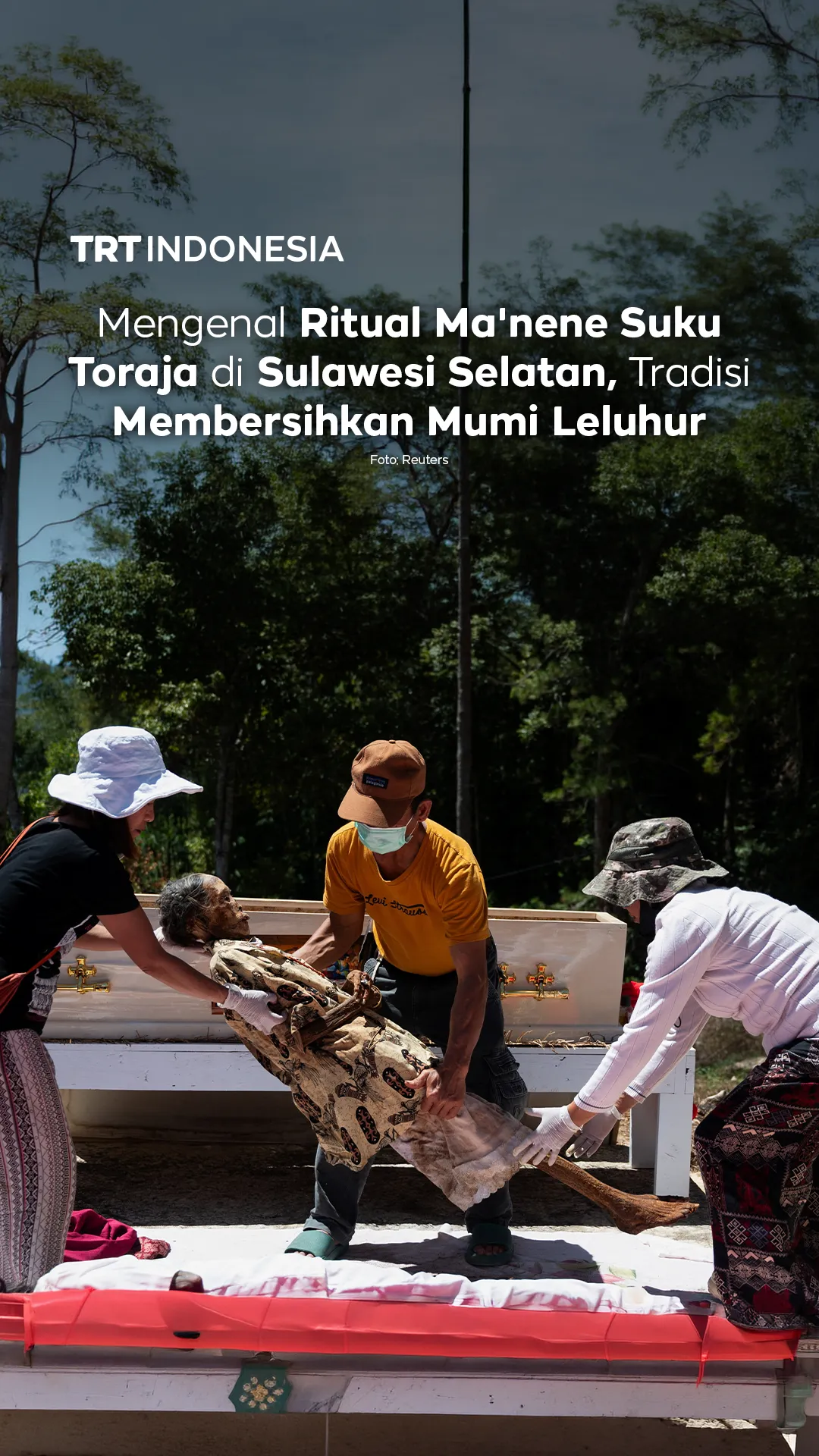 Mengenal Ritual Ma'nene Suku Toraja di Sulawesi Selatan