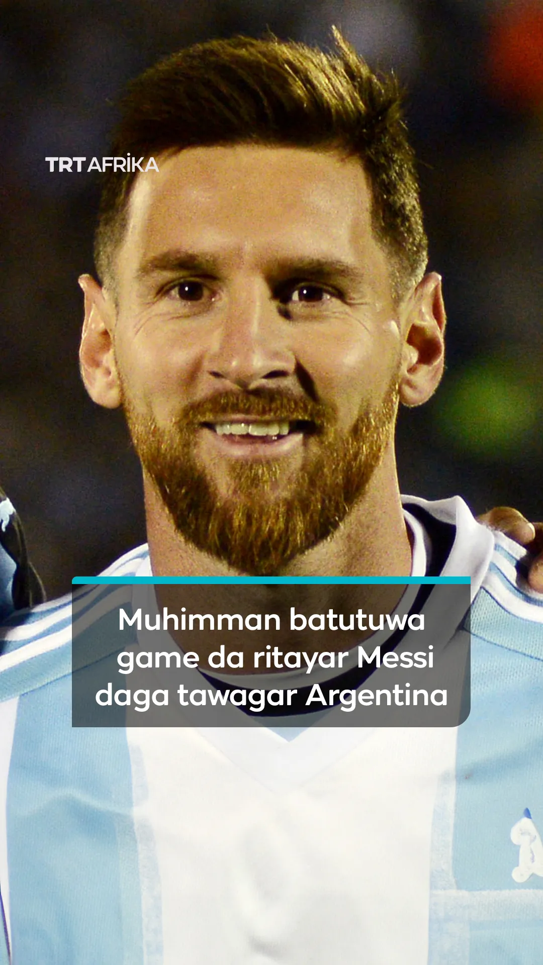 Muhimman batutuwa game da ritayar Messi daga tawagar Argentina