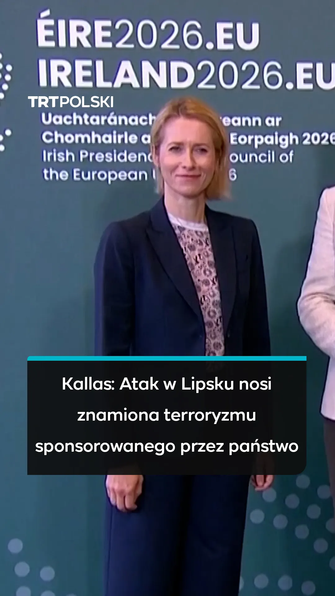 Kallas: Atak w Lipsku nosi znamiona terroryzmu sponsorowanego przez państwo