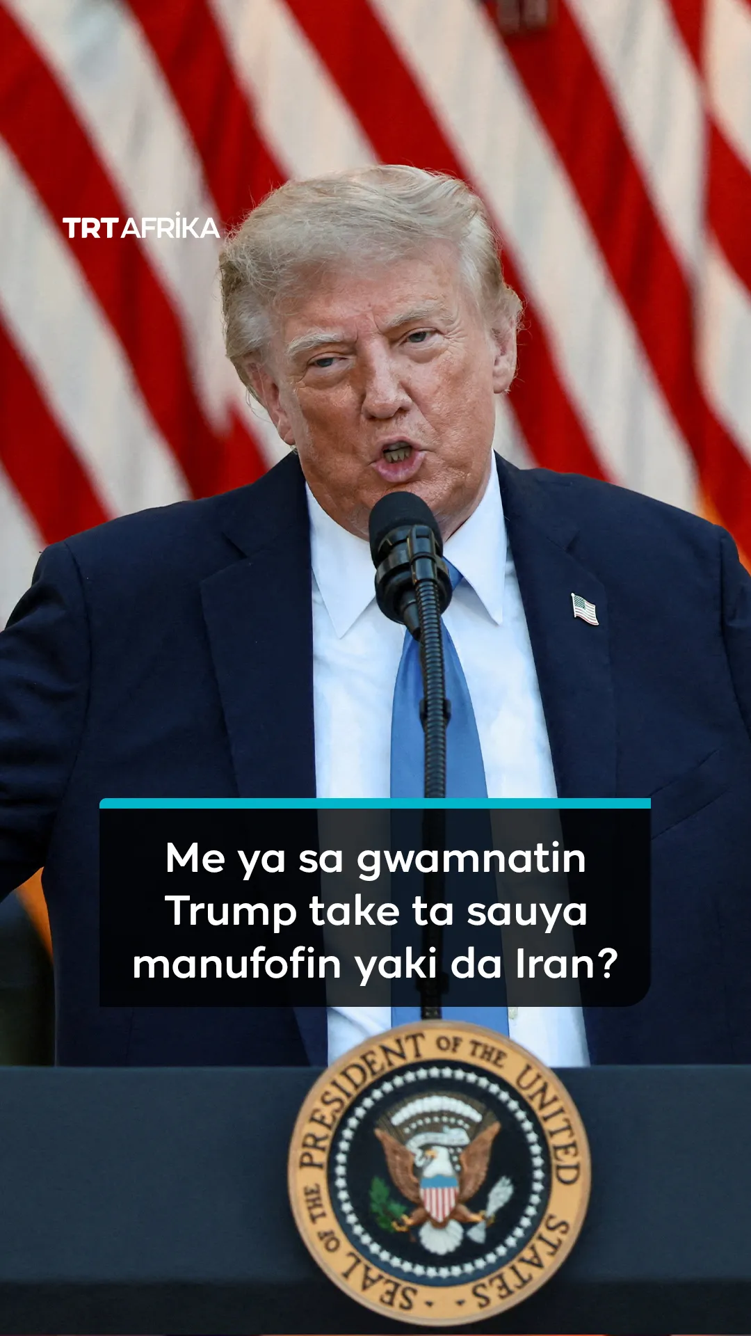 Me ya sa gwamnatin Trump take ta sauya manufofin yaki da Iran?