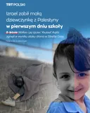 Izrael zabił mała dziewczynkę z Palestyny w pierwszym dniu szkoły