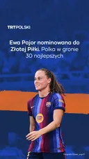 Ewa Pajor nominowana do Złotej Piłki