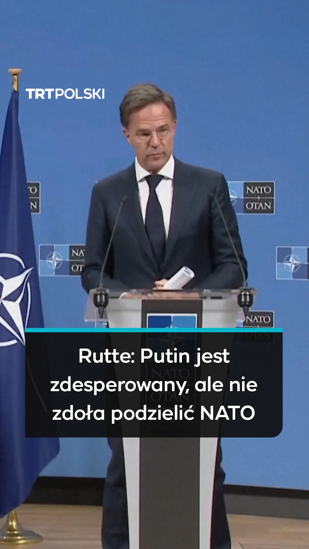 Rutte: Putin jest zdesperowany, ale nie zdoła podzielić NATO