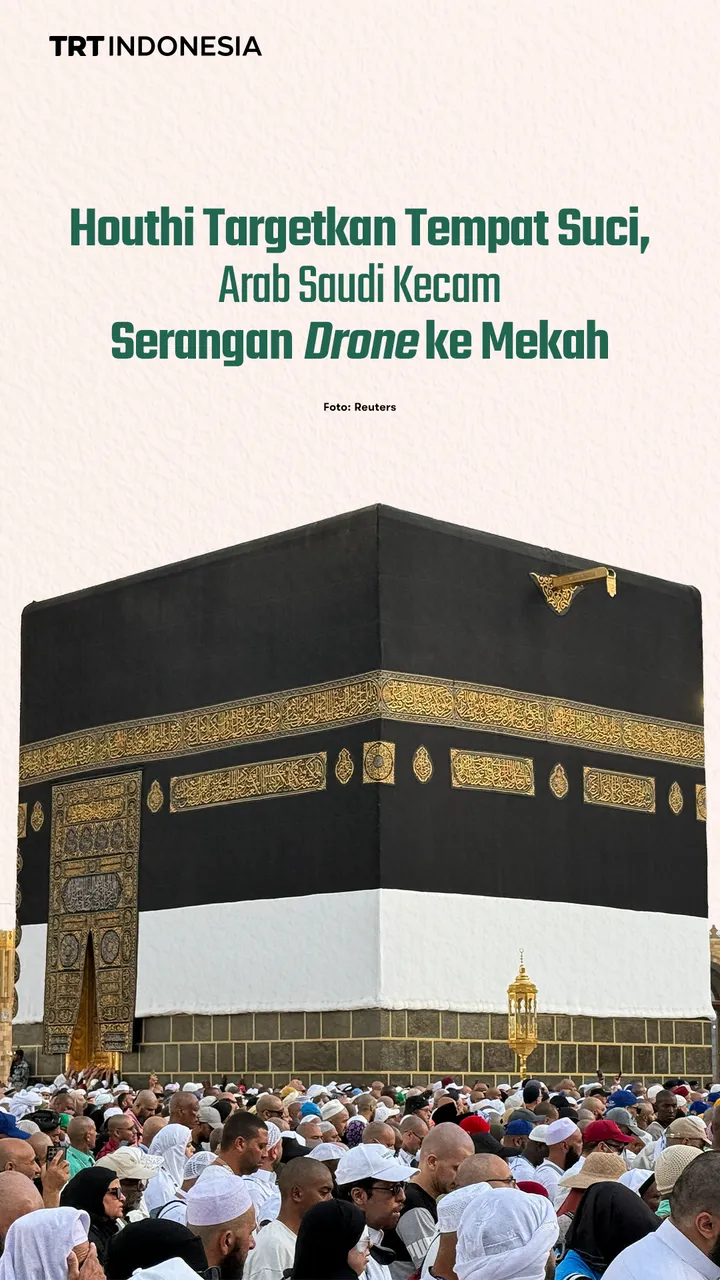 Houthi targetkan tempat suci, Arab Saudi kecam serangan drone ke Mekah