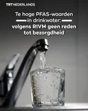 Te hoge PFAS-waarden in drinkwater: volgens RIVM geen reden tot bezorgdheid