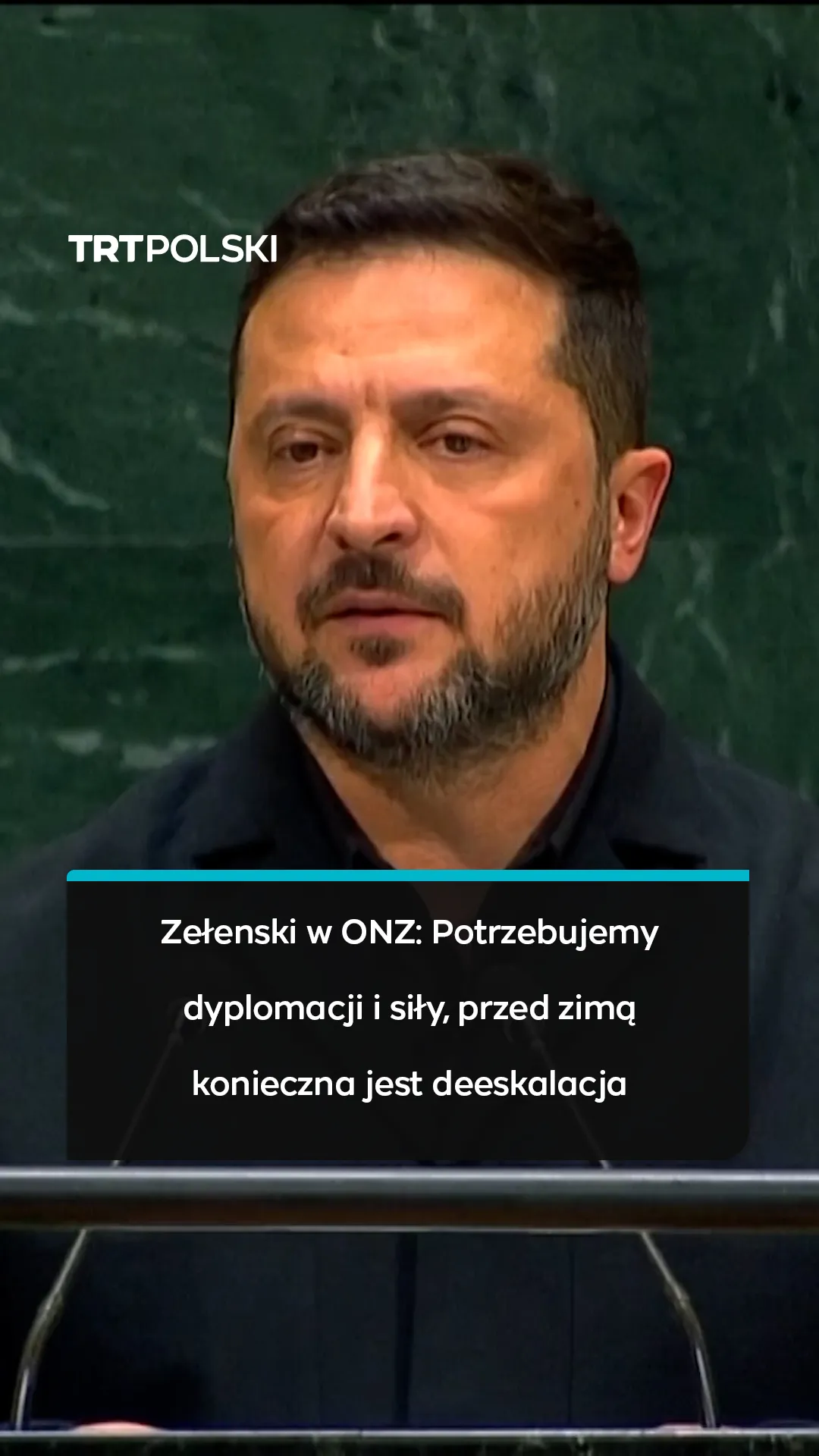 Zełenski w ONZ: Potrzebujemy dyplomacji i siły, przed zimą konieczna jest deeskalacja