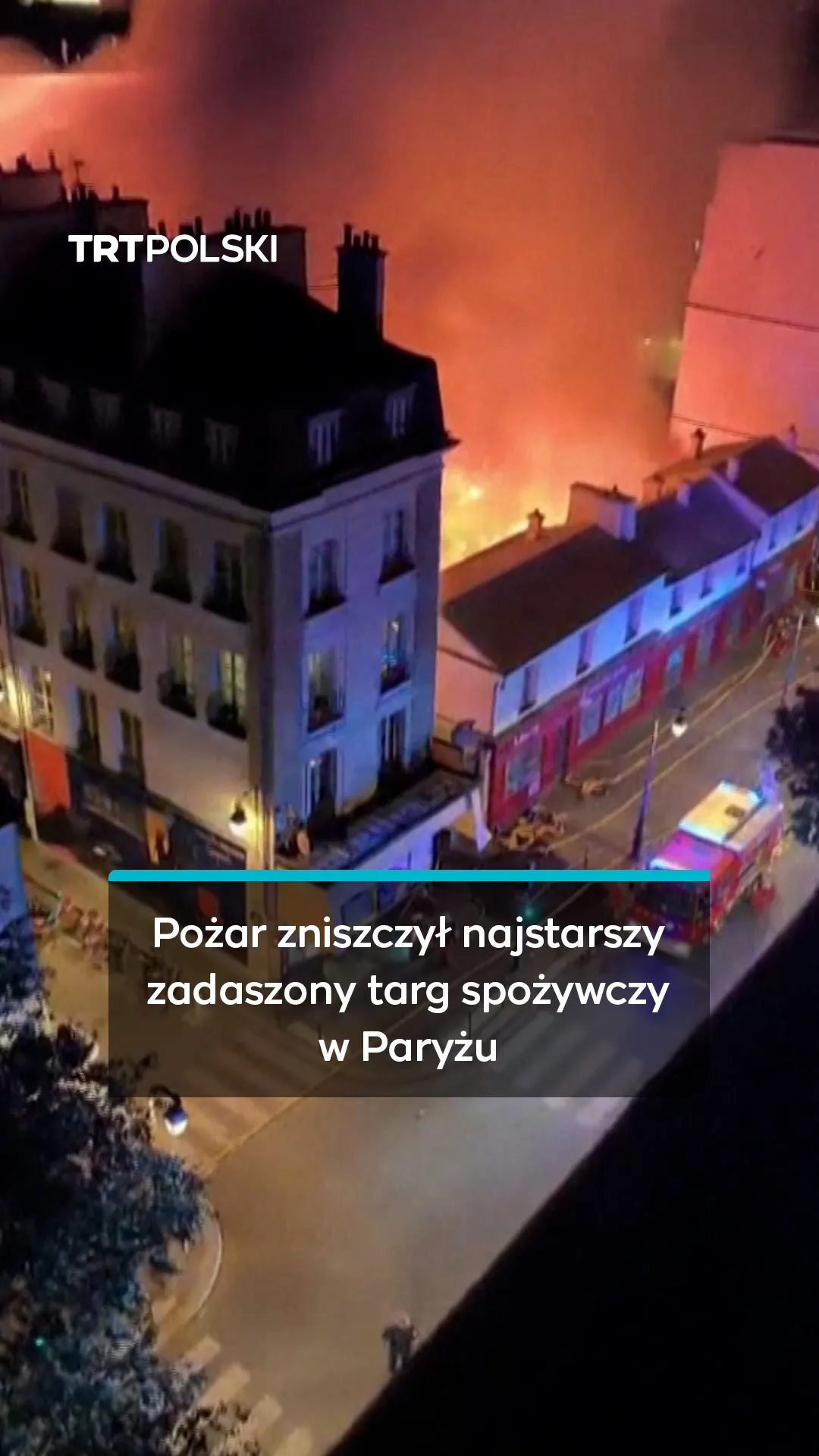 Pożar zniszczył najstarszy zadaszony targ spożywczy w Paryżu