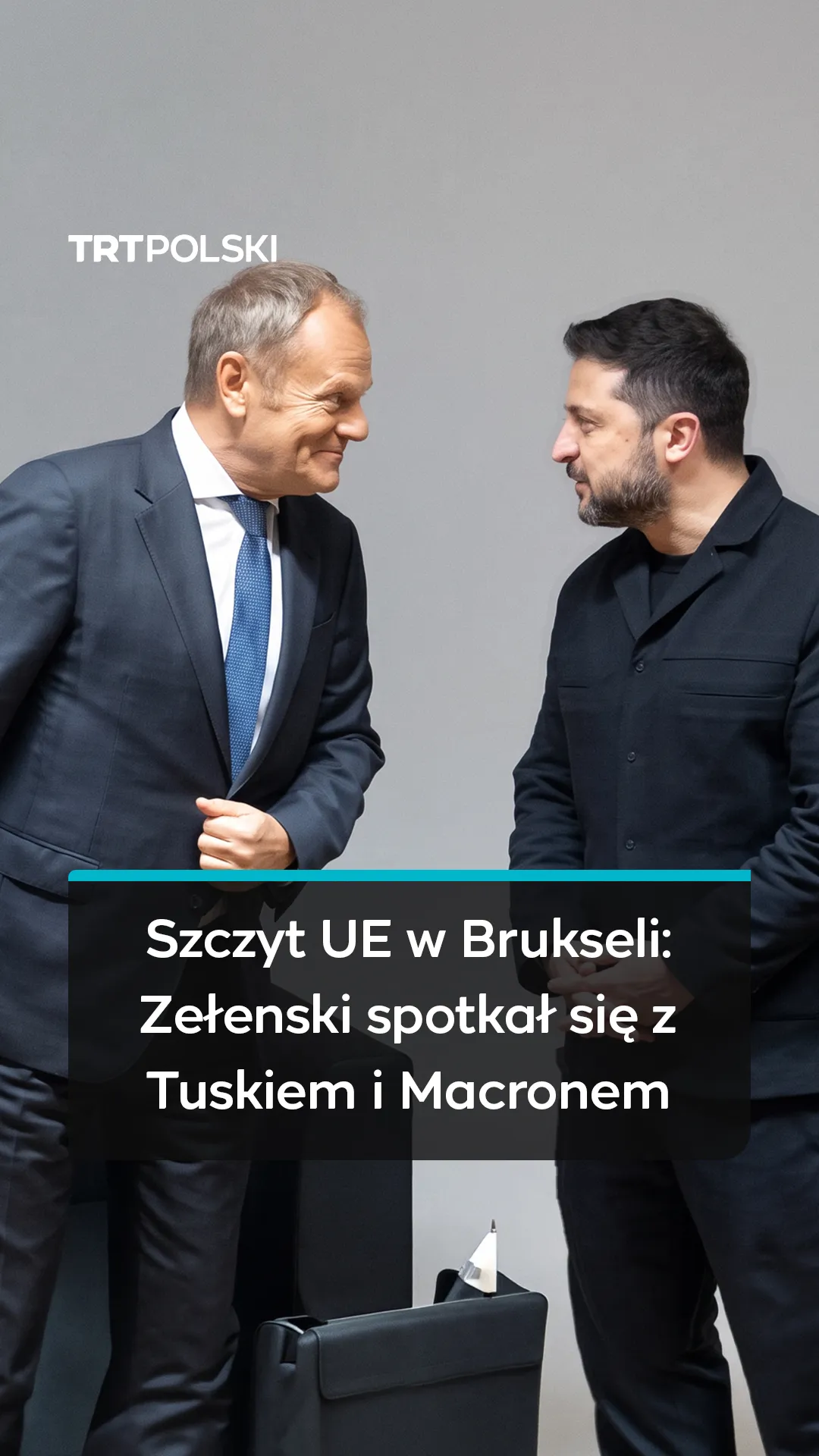 Szczyt UE w Brukseli: Zełenski spotkał się z Tuskiem i Macronem