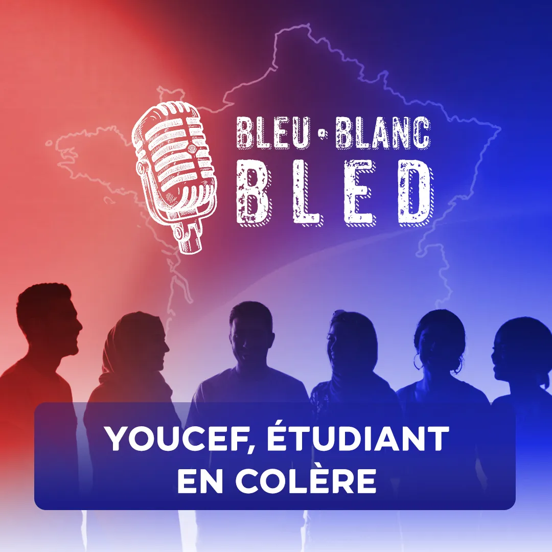Bleu Blanc Bled Youcef, étudiant en colère