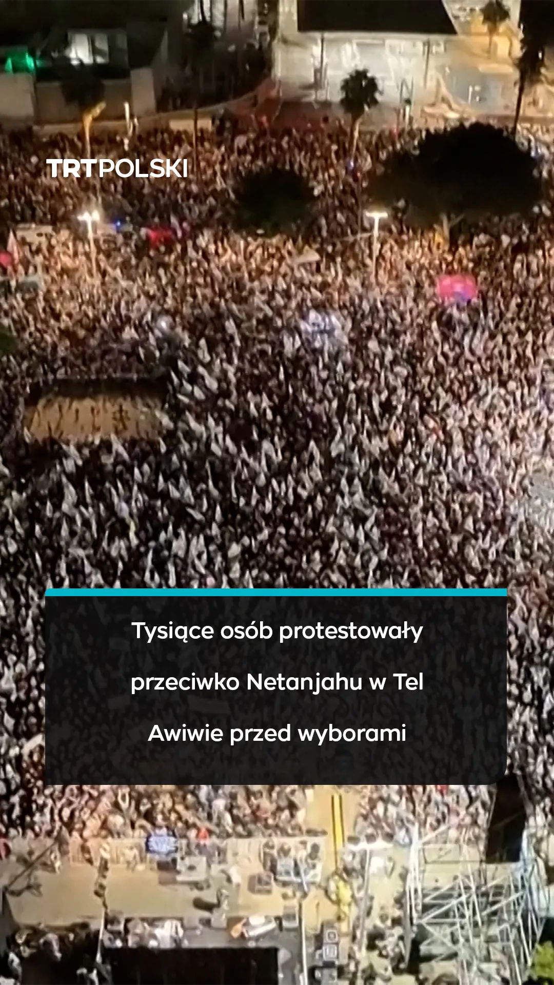 Tysiące osób protestowały przeciwko Netanjahu w Tel Awiwie przed wyborami