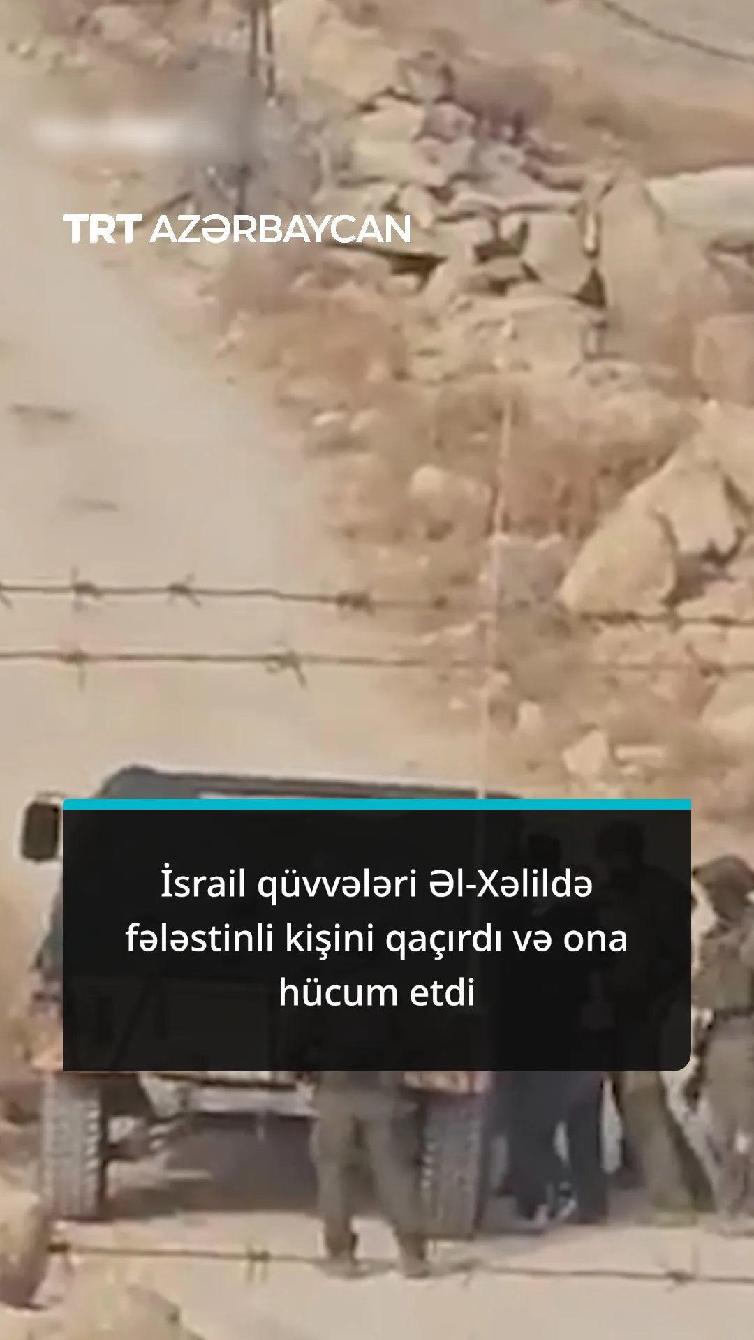 İsrail qüvvələri Əl-Xəlildə fələstinli kişini qaçırdı və ona hücum etdi
